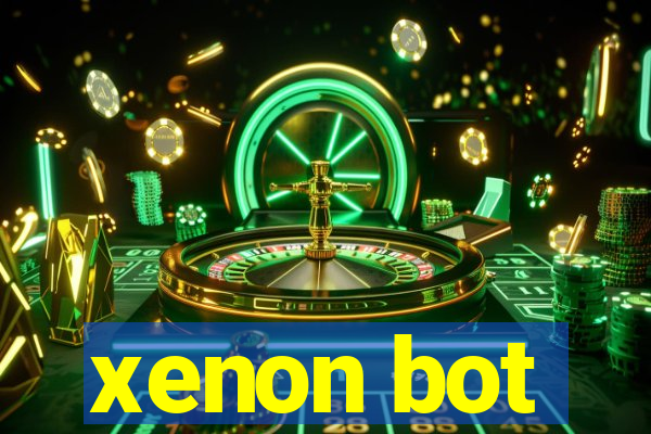 xenon bot